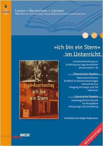  - »Ich bin ein Stern« im Unterricht: Lehrerhandreichung zur Erzählung von Inge Auerbacher (Klassenstufe 5-8, mit Kopiervorlagen) (Beltz Praxis / Lesen - Verstehen - Lernen)