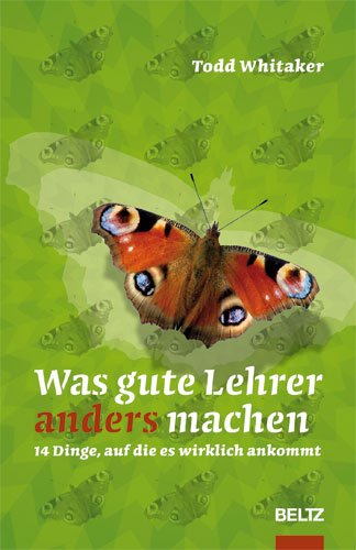  - Was gute Lehrer anders machen: 14 Dinge, auf die es wirklich ankommt (Beltz Praxis)