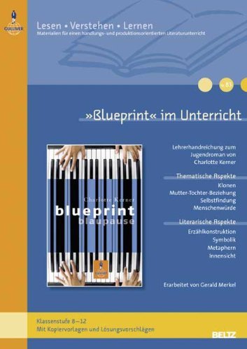  - »Blueprint« im Unterricht: Lehrerhandreichnung zum Jugendroman von Charlotte Kerner (Klassenstufe 8-12, mit Kopiervorlagen)