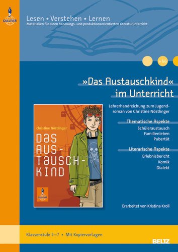  - »Das Austauschkind« im Unterricht: Lehrerhandreichung zum Jugendroman von Christine Nöstlinger (Klassenstufe 5-7, mit Kopiervorlagen) (Beltz Praxis / Lesen - Verstehen - Lernen)