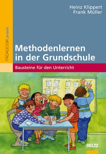 Klippert, Heinz / Müller, Frank - Methodenlernen in der Grundschule: Bausteine für den Unterricht