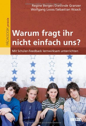  - »Warum fragt ihr nicht einfach uns?«: Mit Schüler-Feedback lernwirksam unterrichten