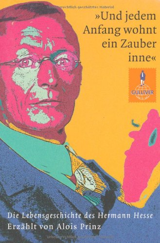  - »Und jedem Anfang wohnt ein Zauber inne«: Die Lebensgeschichte des Hermann Hesse (Gulliver)