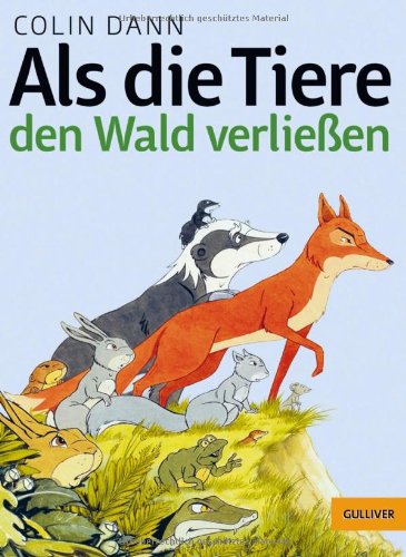 Dann, Colin - Als die Tiere den Wald verließen (Gulliver)