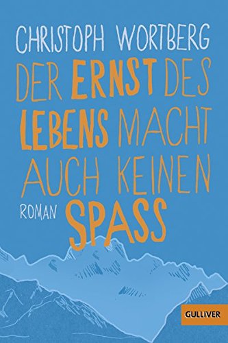  - Der Ernst des Lebens macht auch keinen Spaß: Roman