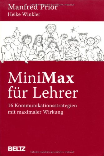  - MiniMax für Lehrer: 16 Kommunikationsstrategien mit maximaler Wirkung