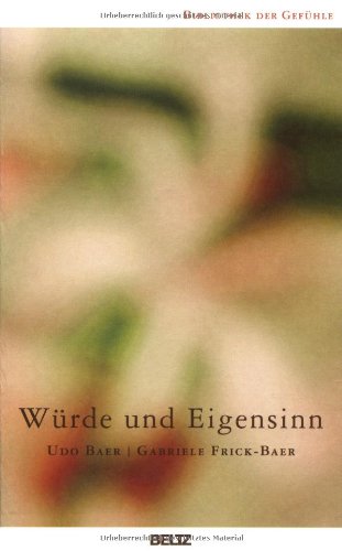  - Würde und Eigensinn: Band 7 (Bibliothek der Gefühle)