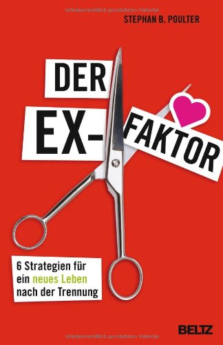  - Der Ex-Faktor: 6 Strategien für ein neues Leben nach der Trennung