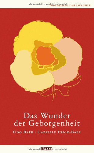  - Das Wunder der Geborgenheit (Bibliothek der Gefühle)