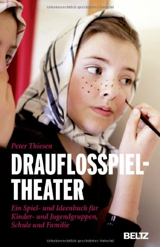  - Drauflosspieltheater: Ein Spiel- und Ideenbuch für Kinder- und Jugendgruppen, Schule und Familie (Beltz Taschenbuch / Spielewerkstatt)