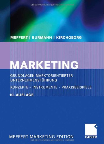  - Marketing (Meffert Marketing Edition): Grundlagen marktorientierter Unternehmensführung. Konzepte - Instrumente - Praxisbeispiele. Mit neuer Fallstudie VW Golf