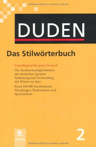  - Duden 02. Das Stilwörterbuch: Grundlegend für gutes Deutsch. Mehr als 100.000 Satzbeispiele, Wendungen, Redensarten und Sprichwörter: Band 2 (Duden Series : Volume 2)