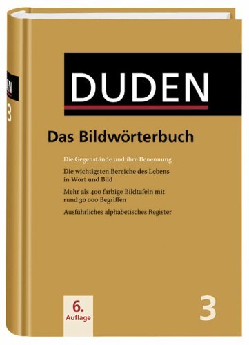  - Der Duden in 12 Bänden. Das Standardwerk zur deutschen Sprache: Duden 03. Das Bildwörterbuch: Die Gegenstände und ihre Benennung, ausführliches alphabetisches Register: Band 3