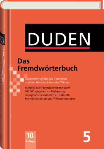  - Duden 05. Das Fremdwörterbuch: Unentbehrlich für das Verstehen und den Gebrauch fremder Wörter: Band 5