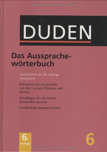  - Der Duden in 12 Bänden. Das Standardwerk zur deutschen Sprache: Duden 06. Das Aussprachewörterbuch: Unerlässlich für die richtige Aussprache. Betonung ... Namen: Bd 6 (Duden Series Volume 6))