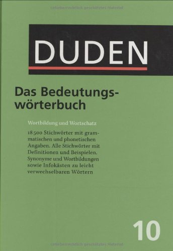  - Der Duden in 12 Bänden. Das Standardwerk zur deutschen Sprache: Der Duden, 12 Bde., Bd.10, Duden Bedeutungswörterbuch: Wortbildung und Wortschatz. ... Band 10 (Der Duden in 12 Banden)