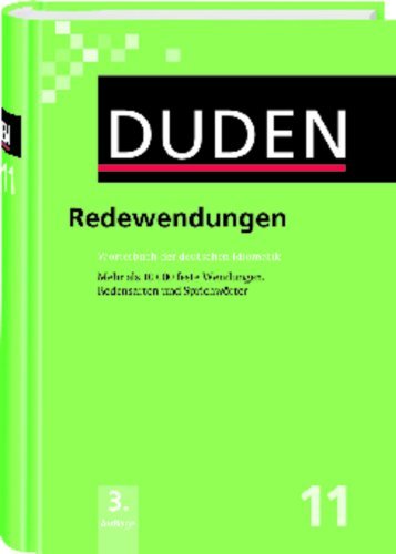  - Der Duden in 12 Bänden. Das Standardwerk zur deutschen Sprache: Duden 11. Redewendungen: Wörterbuch der deutschen Idiomatik. Mehr als 10 000 feste Wendungen, Redensarten und Sprichwörter: Band 11