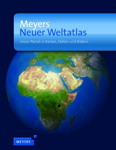  - Meyers Neuer Weltatlas: Unser Planet in Karten, Fakten und Bildern