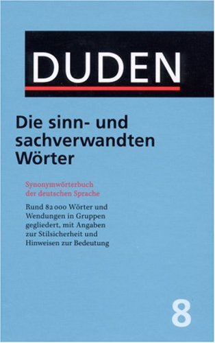  - Duden: Die sinn- und sachverwandten Wörter: 8 - Die Sinn- Und Sachverwandten Worter