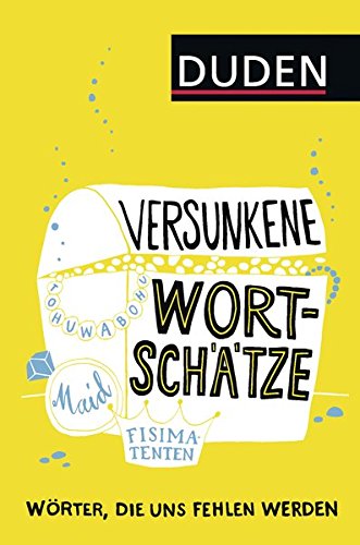  - Versunkene Wortschätze: Wörter, die uns fehlen werden