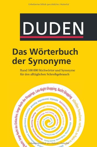  - Duden - Das Wörterbuch der Synonyme: Rund 100.000 Stichwörter und Synonyme für den alltäglichen Schreibgebrauch