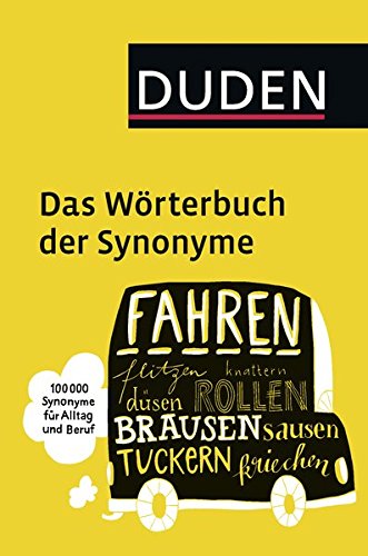  - Duden - Das Wörterbuch der Synonyme: 100.000 Synonyme für Alltag und Beruf