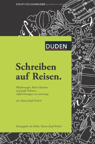  - Schreiben auf Reisen: Wanderungen, kleine Fluchten und große Fahrten - Aufzeichnungen von unterwegs