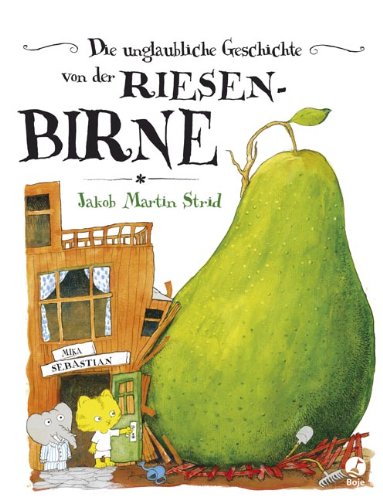 Strid, Jakob Martin - Die unglaubliche Geschichte von der Riesenbirne