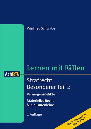  - Strafrecht Besonderer Teil 2. Vermögensdelikte: Materielles Recht & Klausurenlehre. Musterlösungen im Gutachtenstil. Lernen mit Fällen