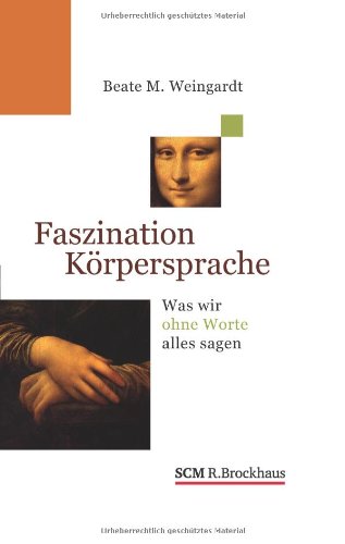  - Faszination Körpersprache: Was wir ohne Worte alles sagen