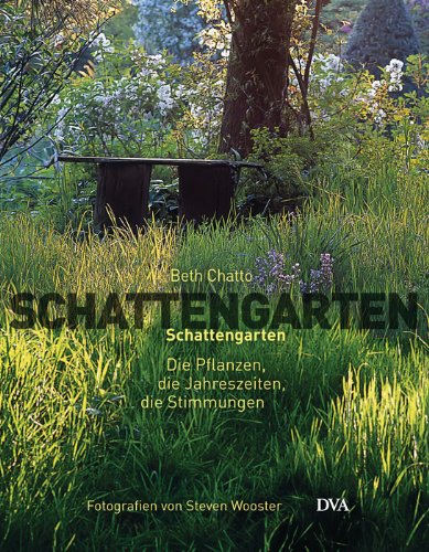  - Schattengarten: Die Pflanzen, die Jahreszeiten, die Stimmungen