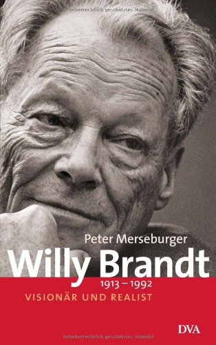  - Willy Brandt: 1913-1992 - Visionär und Realist