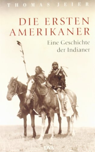  - Die ersten Amerikaner: Eine Geschichte der Indianer