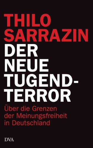 Sarazzi, Thilo - Der neue Tugendterror: Über die Grenzen der Meinungsfreiheit in Deutschland