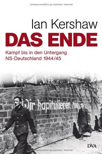  - Das Ende: Kampf bis in den Untergang - NS-Deutschland 1944/45