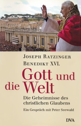  - Gott und die Welt: Die Geheimnisse des christlichen Glaubens. - Ein Gespräch mit Peter Seewald