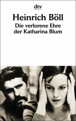  - Die verlorene Ehre der Katharina Blum: oder: Wie Gewalt entstehen und wohin sie führen kann Erzählung