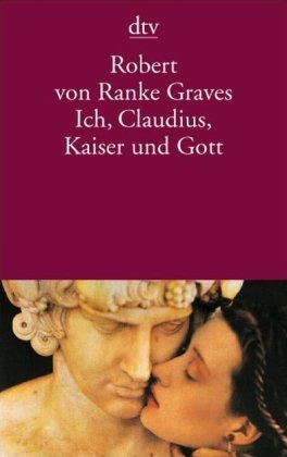  - Ich, Claudius, Kaiser und Gott: Roman