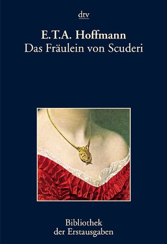  - Das Fräulein von Scuderi: Erzählung aus dem Zeitalter Ludwig des Vierzehnten