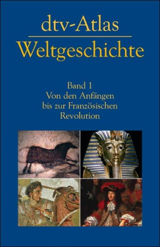  - dtv-Atlas zur Weltgeschichte 1. Von den Anfängen bis zur Französischen Revolution.