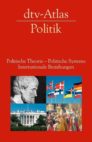  - dtv-Atlas Politik: Politische Theorie - Politische Systeme - Internationale Beziehungen