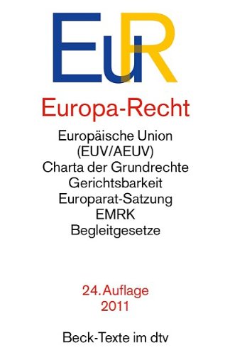  - Europa-Recht: Europäische Union (EUV/AEUV), Charta der Grundrechte, Gerichtsbarkeit, Europarat-Satzung, EMRK, Begleitgesetze