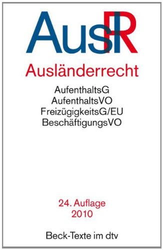  - Ausländerrecht: AufenthaltsG - AufentshaltsVO - FreizügigkeitsG/EU - BeschäftigungsVO