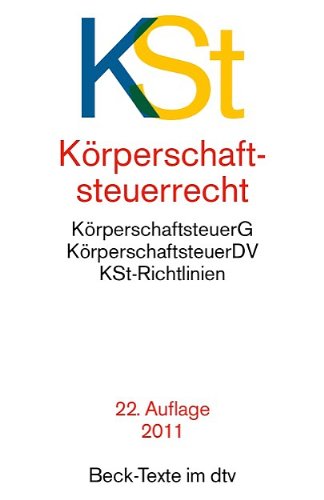  - Körperschaftsteuerrecht: Körperschaftsteuergesetz mit Körperschaftsteuer-Durchführungsverordnung und Körperschaftsteuer-Richtlinien: ... Stand: 1. Januar 2011