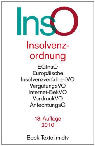  - Insolvenzordnung: EGInsO, Europäische InsolvenzverfahrenVO, VergütungsVO, Internet-BekVO, VordruckVO, AnfechtungsG