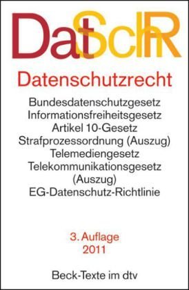  - Datenschutzrecht: Bundesdatenschutzgesetz, Informationsfreiheitsgesetz, Artikel 10-Gesetz, Strafprozessordnung (Auszug), Telemediengesetz, Telekommunikationsgesetz (Auszug), EG-Datenschutz-Richtlinie