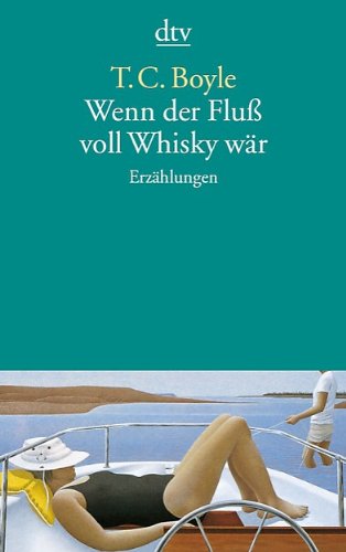  - Wenn der Fluß voll Whisky wär: Erzählungen