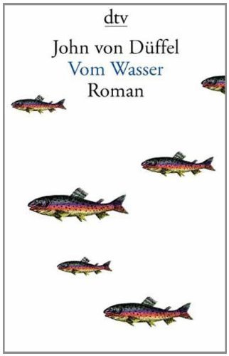 Düffel, John von - Vom Wasser