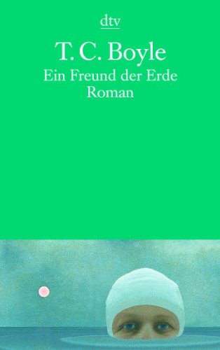 Boyle , T.C. - Ein freund der erde