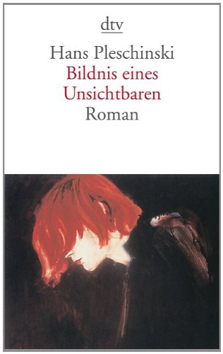  - Bildnis eines Unsichtbaren: Roman